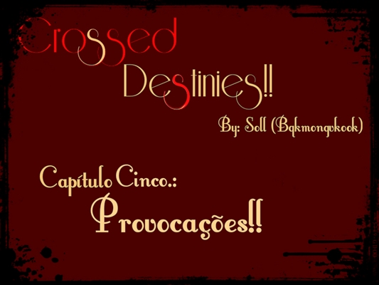 Fanfic / Fanfiction Crossed Destinies! (Vkook) Reescrevendo - Capítulo cinco.: Provocações!!