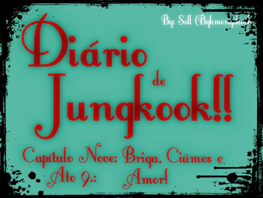 Fanfic / Fanfiction Diário de Jungkook! (VkookABO) - Capítulo Nove .: Ato 9: Brigas, Ciúmes e Amor!