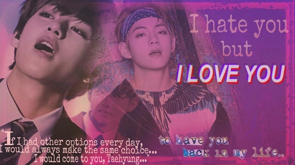 Fanfic / Fanfiction Imagine Kim Taehyung(V-BTS)-I hate you, but I love you. - Kiss?