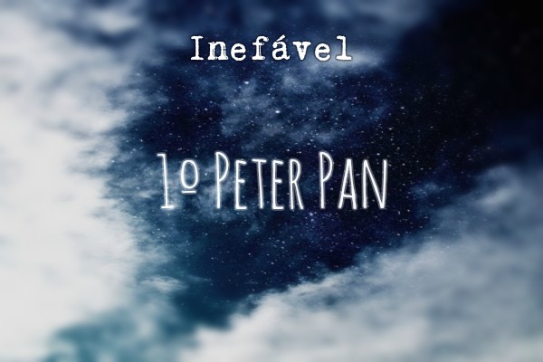 Fanfic / Fanfiction Inefável - Peter Pan