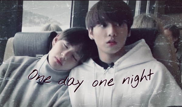Fanfic / Fanfiction Just One Day - One day One night
