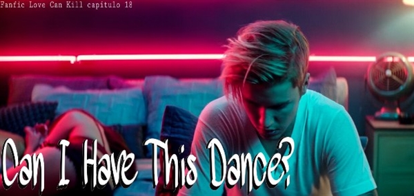 Fanfic / Fanfiction Love Can Kill - Can I Have This Dance?