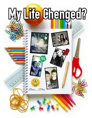 Fanfic / Fanfiction My Life Changed - My Life Chenged?