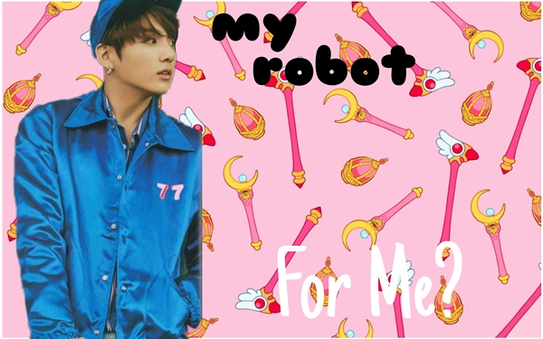 Fanfic / Fanfiction My Robot - (imagine Jungkook) - For me?
