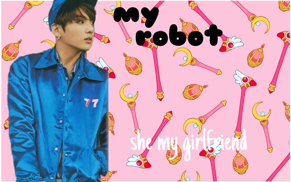 Fanfic / Fanfiction My Robot - (imagine Jungkook) - She is my girlfriend