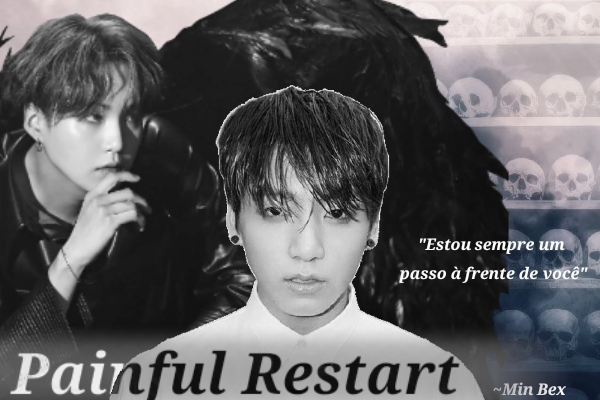 Fanfic / Fanfiction Painful Restart (Rescrevendo) - One