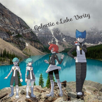 Fanfic / Fanfiction Pokémon Neo Platinum - 2. Team Galactic e Lake of Verity