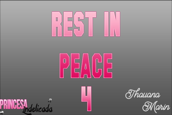 Fanfic / Fanfiction Princesa Indelicada - Rest in peace