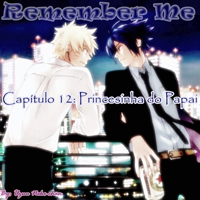 Fanfic / Fanfiction Remember Me - Princesinha Do Papai!