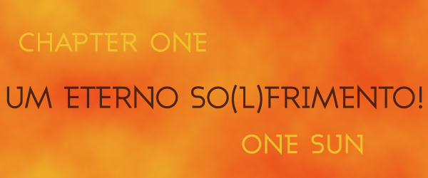 Fanfic / Fanfiction Sunshine from hell - Um eterno so(l)frimento