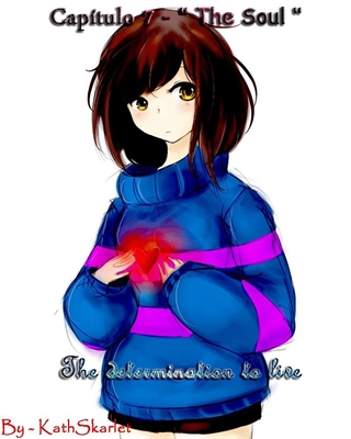 Fanfic / Fanfiction The Determination to Live. - Capítulo 7 - " The Soul "