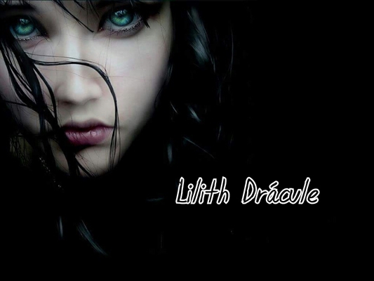 Fanfic / Fanfiction The girl of darkness - Lilith Drácule