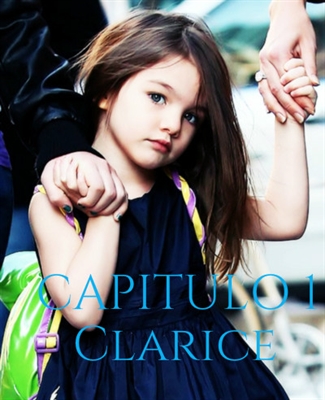 Fanfic / Fanfiction The Little Clarie - Capítulo 1- Clarice