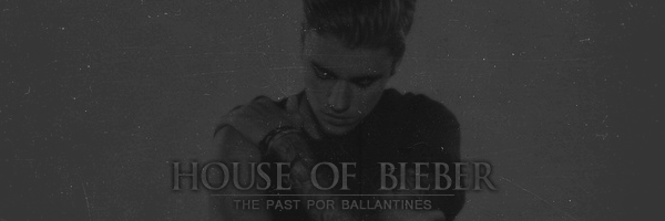 Fanfic / Fanfiction The Past - 04. House of Bieber