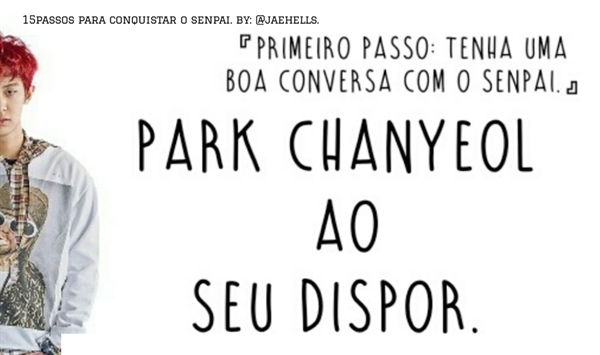 Fanfic / Fanfiction 15 Passos para conquistar o Senpai (CHANSOO) - Park Chanyeol ao seu dispor