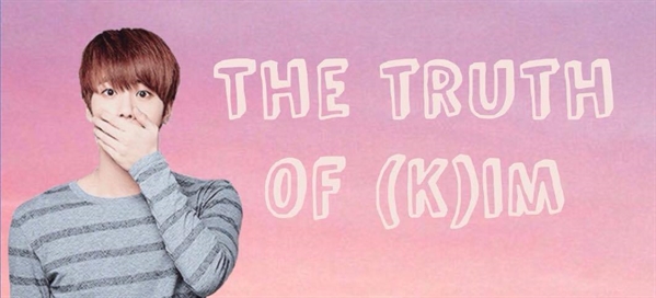 Fanfic / Fanfiction 2 months with (K)im - The truth of (K)im