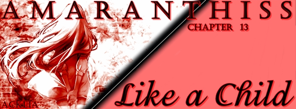 Fanfic / Fanfiction Amaranthiss - O Amanhecer - Like A Child