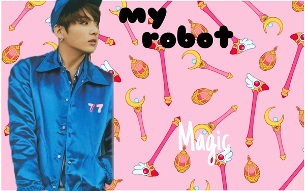 Fanfic / Fanfiction My Robot - (imagine Jungkook) - Magic