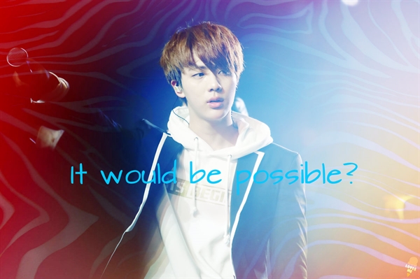 Fanfic / Fanfiction Nothing Is Impossible (Imagine Jin - BTS) - It would be possible?