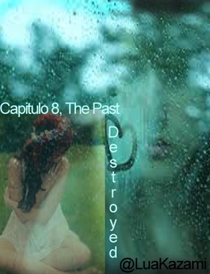 Fanfic / Fanfiction The Past Destroyed- Releitura original - We all trust someone, but sometimes we do not choose well!