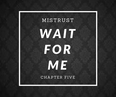 Fanfic / Fanfiction Wait For Me - Mistrust