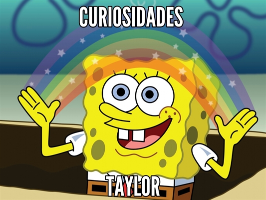 Fanfic / Fanfiction Marks a Past Obscure - Curiosidades sobre: Taylor