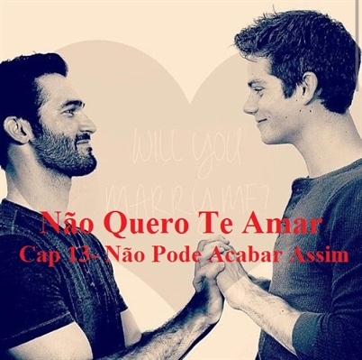 Fanfic / Fanfiction Não Quero Te Amar - Não Pode Acabar Assim