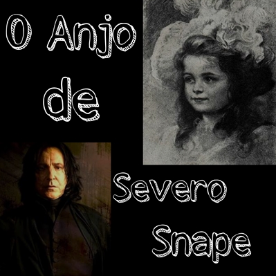 Fanfic / Fanfiction O Mistério de Anastasia ( Versão não revisada ) - O Anjo de Severo Snape