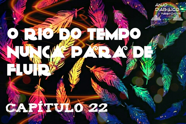 Fanfic / Fanfiction Anjo Diabólico - O Rio do Tempo nunca para de fluir