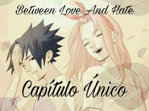 Fanfic / Fanfiction Between Love And Hate - Capítulo Único