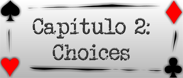 Fanfic / Fanfiction Crumbs of Freedom - Capítulo 2 - Choices