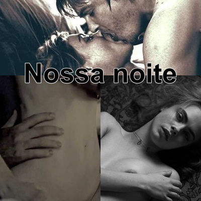 Fanfic / Fanfiction Dangerous Love - Nossa noite