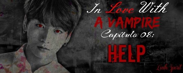 Fanfic / Fanfiction In Love With a Vampire (Imagine Jungkook) - 08 - Help