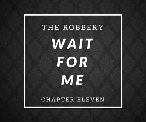Fanfic / Fanfiction Wait For Me - The Robbery