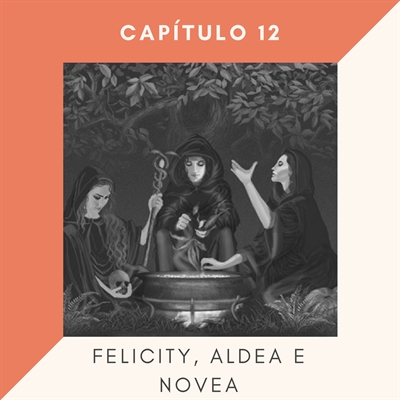 Fanfic / Fanfiction A Escolhida - Capítulo 12: "Felicity, Aldea e Nera"