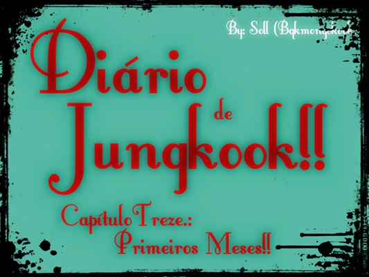 Fanfic / Fanfiction Diário de Jungkook! (VkookABO) - Capítulo Treze: Primeiros meses!!