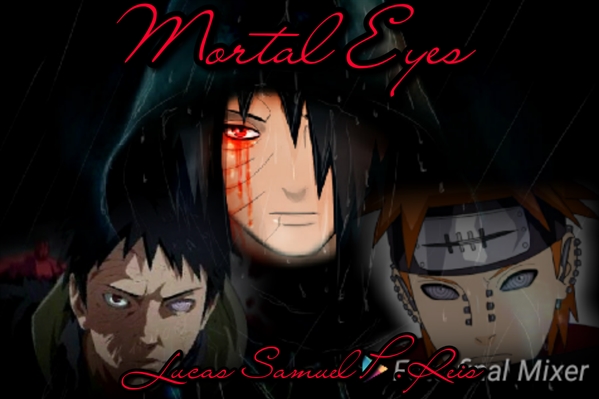 Fanfic / Fanfiction Mortal Eyes: A Alvorada verdejante - Guerreiros com cauda Parte2: O assustador poder do rinnegan