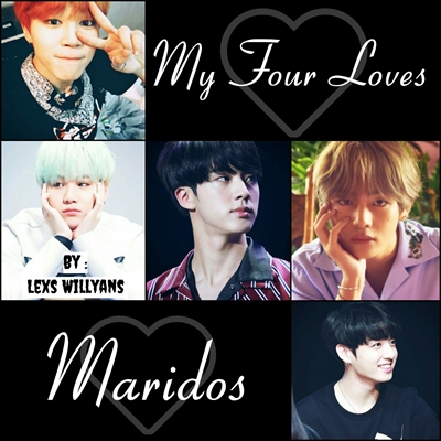 Fanfic / Fanfiction My Four Loves - Maridos