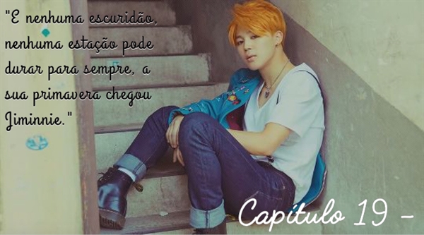 Fanfic / Fanfiction Because Of You - Capítulo Dezenove - Spring Day