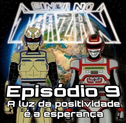 Fanfic / Fanfiction Ginga no Taazan - O retorno do Fantástico Jaspion. - A luz da positividade é a esperança.