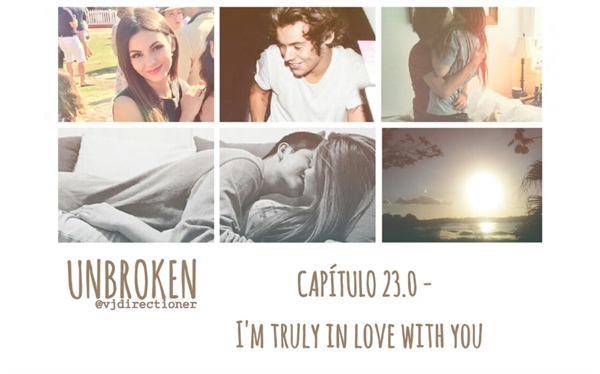 Fanfic / Fanfiction Unbroken - 23.0 - I'm truly in love with you