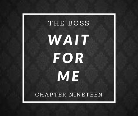 Fanfic / Fanfiction Wait For Me - The Boss