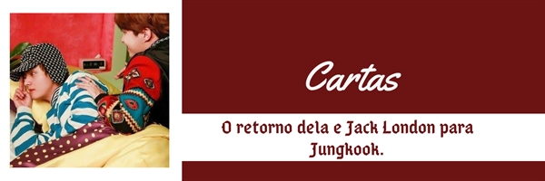Fanfic / Fanfiction Cartas - Vhope ( Revisão ) - O retorno dela e Jack London para Jungkook