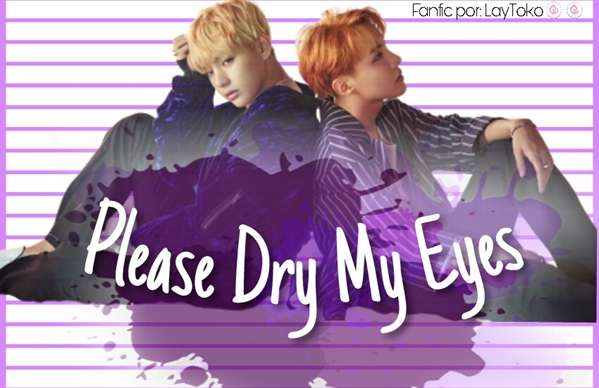Fanfic / Fanfiction Please Dry My Eyes - I need u