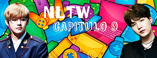 Fanfic / Fanfiction NLTW um jogo de visão (nem) tão artificial -Taegi - NLTW- Capitulo 9
