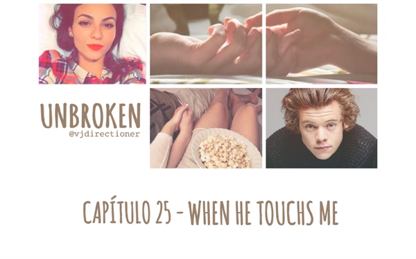 Fanfic / Fanfiction Unbroken - 25.0 - When he touchs me