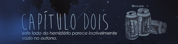 Fanfic / Fanfiction 366 Universos - Capítulo Dois