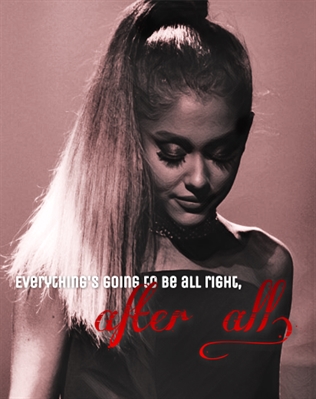 Fanfic / Fanfiction CraZy - Ariana Grande (EM REVISÃO) - Everything's going to be all right, after all.