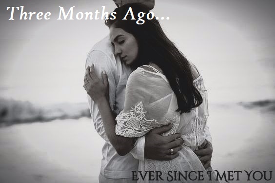 Fanfic / Fanfiction Ever Since I Met You - Capítulo 2 - Three Months Ago...