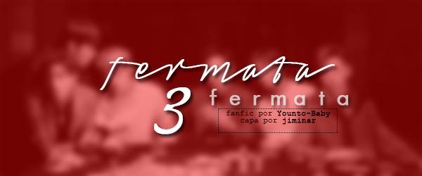 Fanfic / Fanfiction Fermata - Capitolo Ter